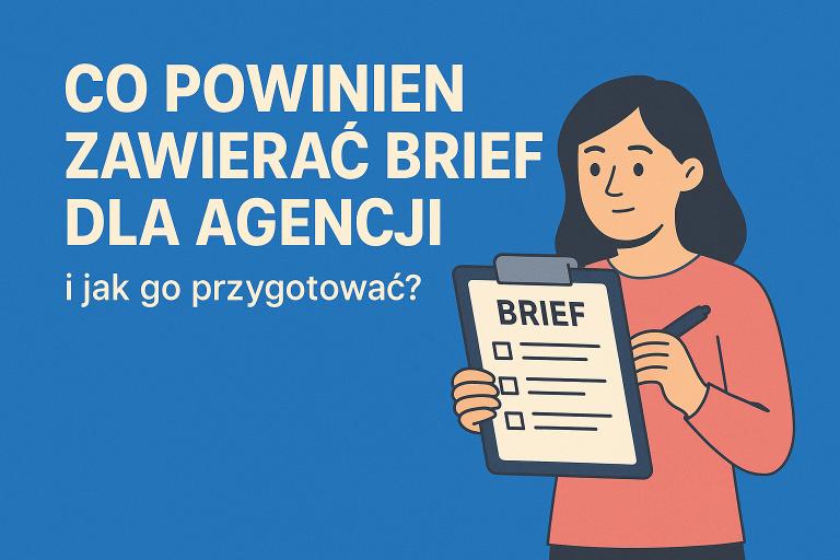 Co powinien zawierać brief dla agencji i jak go przygotować?